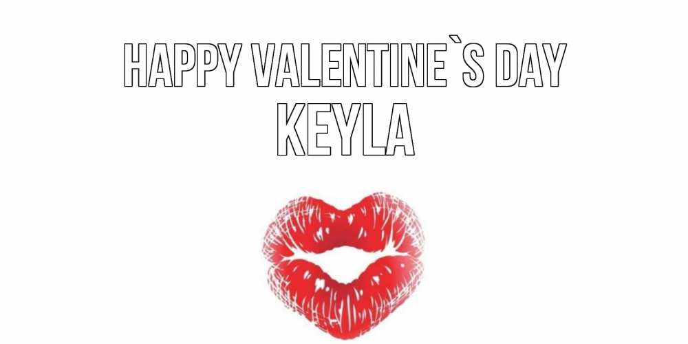 Greetings card с именем, Keyla Happy Valentine`s Day поцелуй на валентинке с именем Greetings with text for free download 
